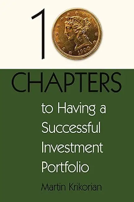 10 Chapters to Having a Successful Investment Portfolio by Martin Krikorian