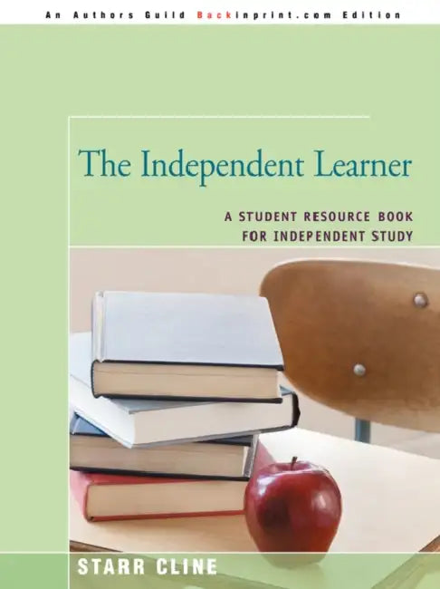 The Independent Learner: A Student Resource Book for Independent Study by Starr Cline