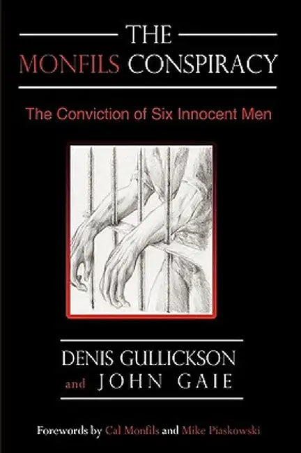 The Monfils Conspiracy: The Conviction of Six Innocent Men by Denis Gullickson