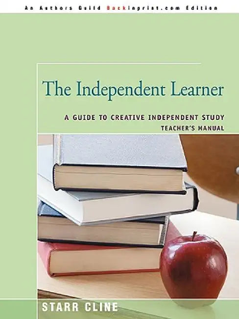 The Independent Learner: A Guide to Creative Independent Study by Starr Cline