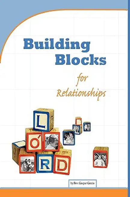 Building Blocks for Relationships: Qualities for Christian Living by Gaspar Garcia