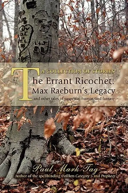 The Errant Ricochet: Max Raeburn's Legacy: And Other Tales of Suspense, Humor, and Fantasy by Paul Mark Tag