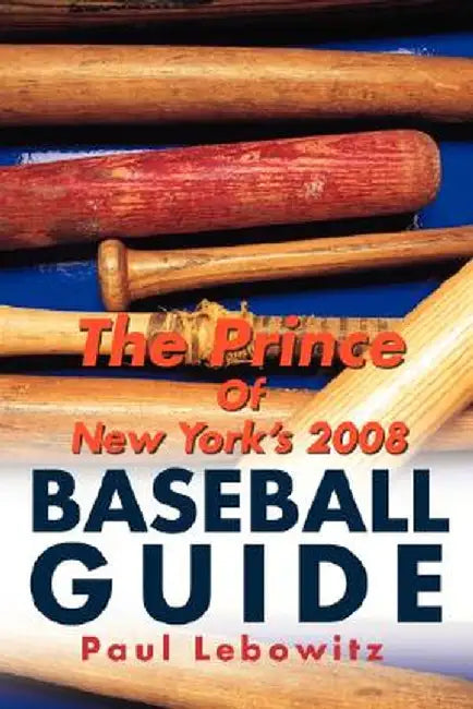 The Prince of New York's 2008 Baseball Guide by Paul Lebowitz