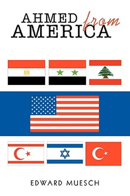 Ahmed from America by Edward Muesch