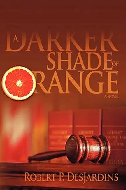 A Darker Shade of Orange by Robert P. Desjardins