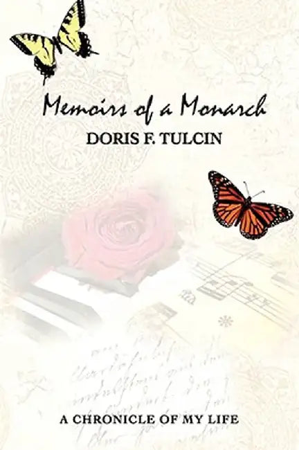 Memoirs of a Monarch: A Chronicle of My Life by Doris F. Tulcin
