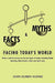 Facts & Myths Facing Today's World: Paints a Realistic Picture on the Key Topics of Today; Including Global Warming, DNA-Genetics, AIDS, and Stem Cell by John Durbin Husher