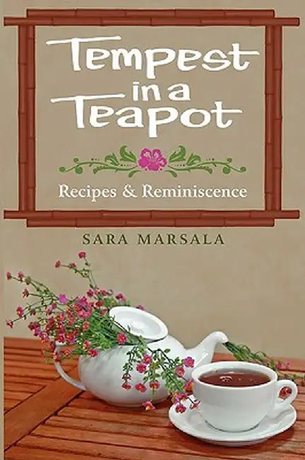 Tempest in a Teapot: Recipes & Reminiscence by Sara Marsala