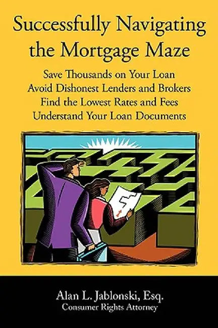 Successfully Navigating the Mortgage Maze by Alan Jablonski