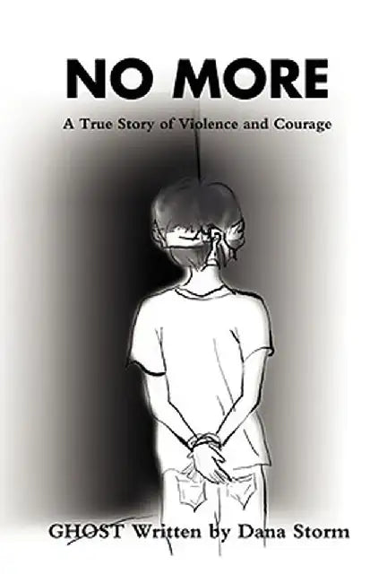 No More: A True Story of Violence and Courage by Dana Storm