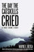 The Day the Catskills Cried: A True Crime Story by Wayne E. Beyea