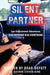 Silent Partner: Law Enforcement Adventures Fear Nothing Risk Everything by Deputy Road Deputy