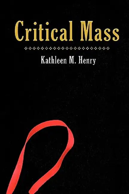 Critical Mass by Kathleen M. Henry