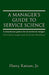 A Manager's Guide to Service Science: A Comprehensive Guide to Service Science for Managers by Harry, Jr. Katzan