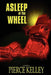Asleep at the Wheel by Pierce Kelley