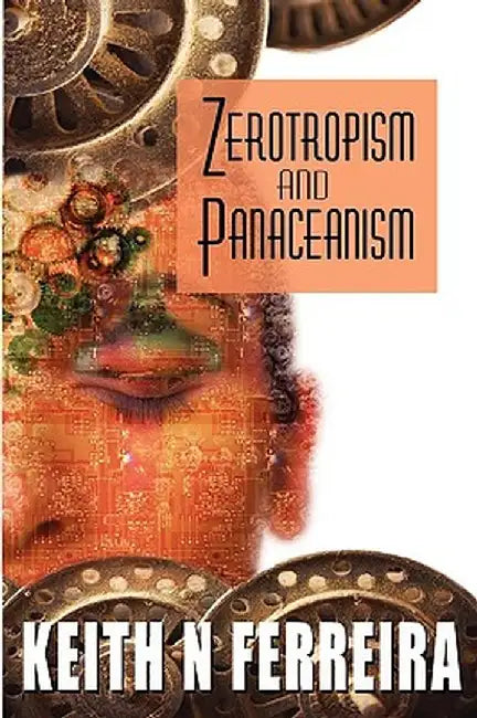 Zerotropism and Panaceanism by Keith Ferreira