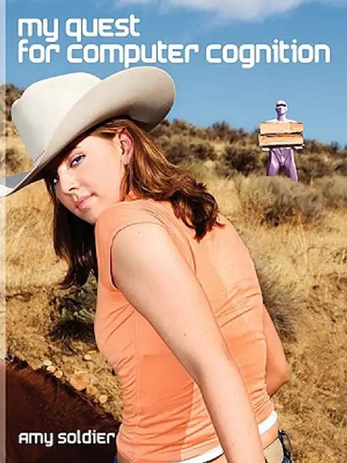 My Quest for Computer Cognition by Amy Soldier