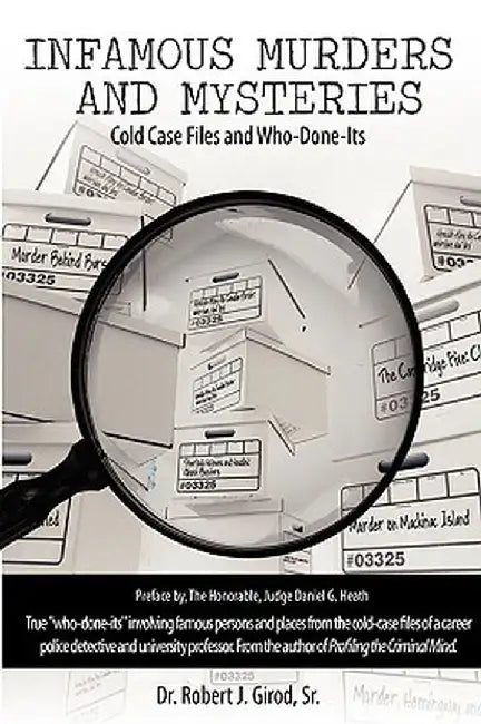 Infamous Murders and Mysteries: Cold Case Files and Who-Done-Its by Sr. Robert J. Girod