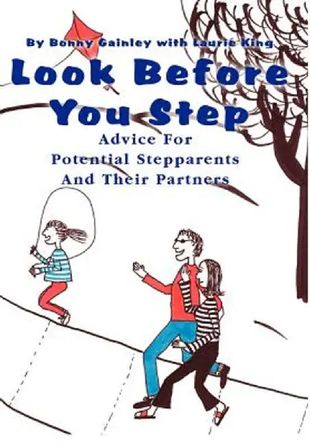 Look Before You Step: Advice for Potential Stepparents and Their Partners by Bonny P. Gainley