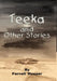 Teeka and Other Stories by Ferrell Rosser