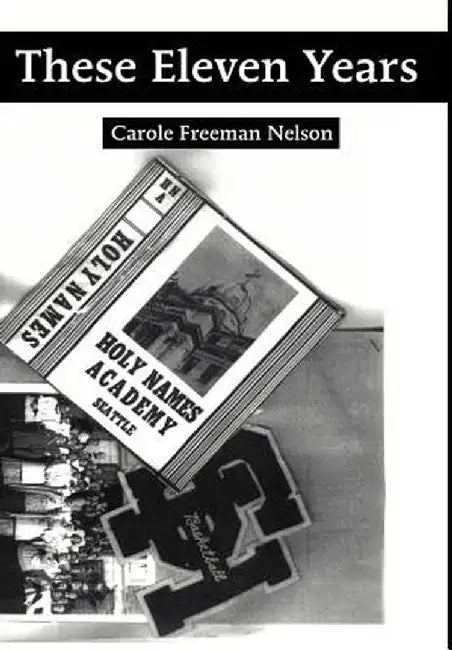 These Eleven Years by Carole Freeman Nelson