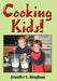 Cooking Kids! by Jennifer L. Kingham