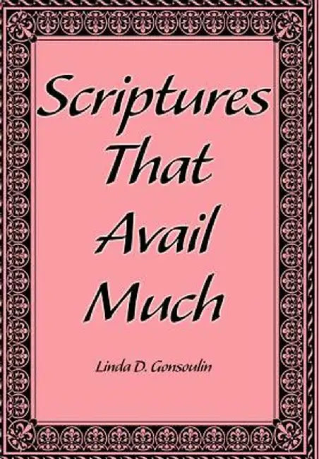 Scriptures That Avail Much by Linda D. Gonsoulin