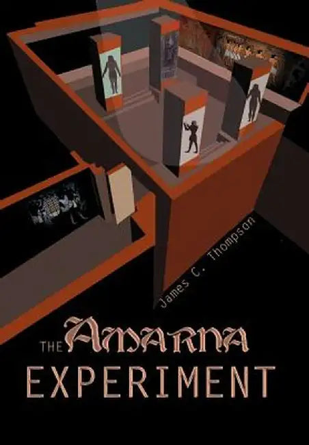The Amarna Experiment by James C. Thompson
