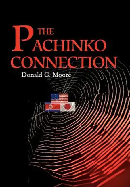 The Pachinko Connection by Donald G. Moore