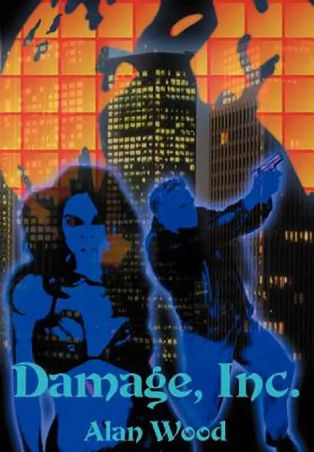 Damage, Inc. by Alan Wood