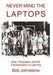 Never Mind the Laptops: Kids, Computers, and the Transformation of Learning by Bob Johnstone