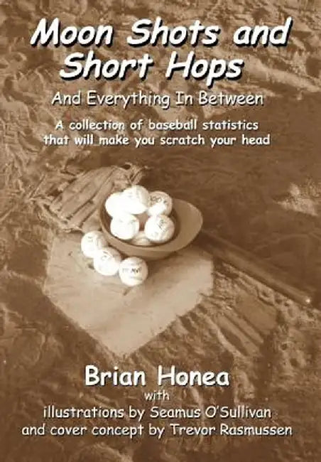 Moon Shots and Short Hops: And Everything in Between by Brian Honea
