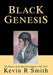 Black Genesis: The History of the Black Prizefighter 1760-1870 by Kevin R. Smith