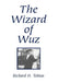 The Wizard of Wuz by Richard H. Tobias