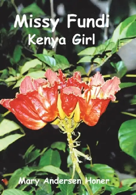 Missy Fundi: Kenya Girl by Mary Andersen Honer