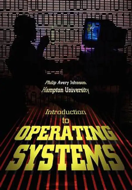 Introduction to Operating Systems by Philip Avery Johnson