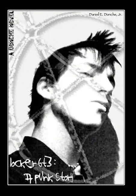 Locker 6t3: A Punk Story by Daniel E. Jr. Donche