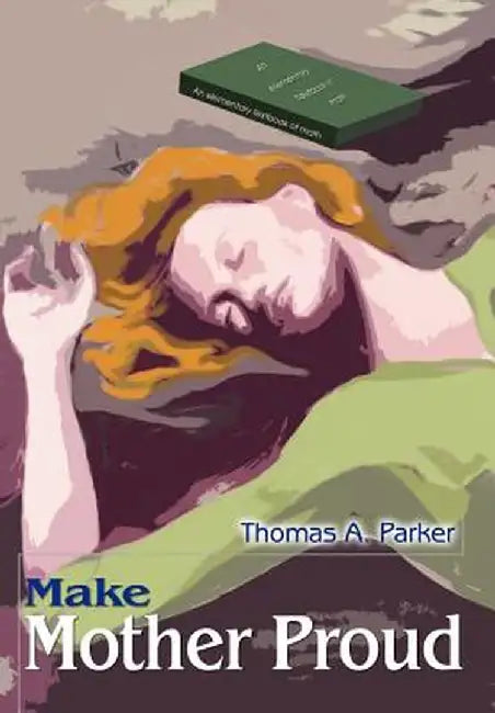 Make Mother Proud by Thomas A. Parker