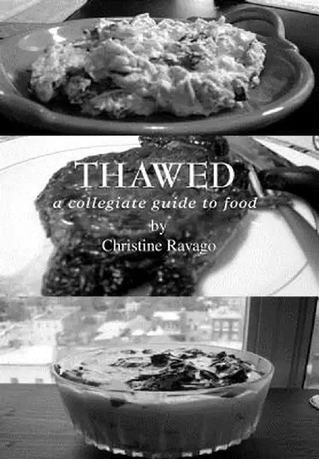 Thawed: A Collegiate Guide to Food by Christine Ravago