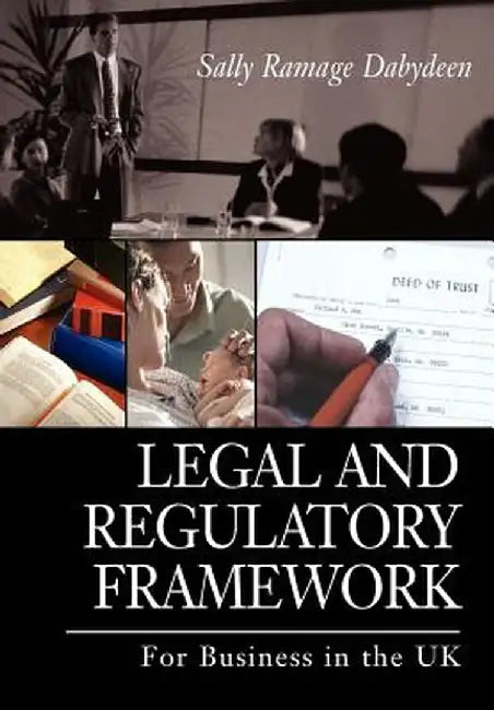 Legal and Regulatory Framework: For Business in the UK by Sally Ramage Dabydeen