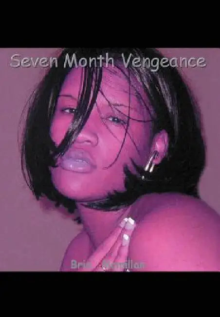 Seven Month Vengeance by Bria'