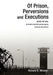 Of Prison, Perversions and Executions: Behind the Wire: An Inside Look at the Prison System from One Who Lived It. by Richard K. Minard