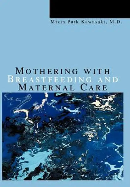 Mothering with Breastfeeding and Maternal Care by Mizin Park Kawasaki