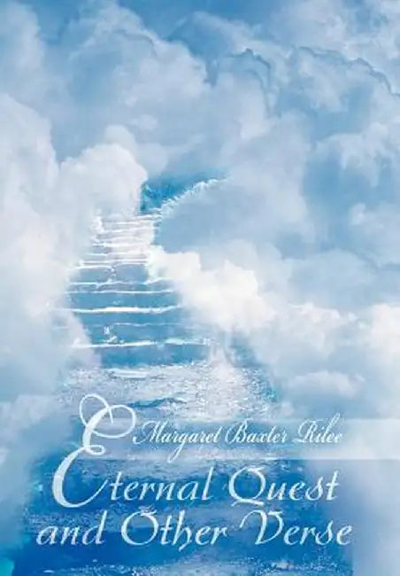 Eternal Quest and Other Verse by Margaret Baxter Rilee