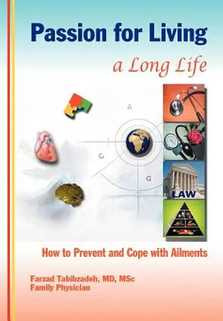Passion for Living a Long Life: How to Prevent and Cope with Ailments by Farzad Tabibzadeh