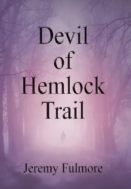 Devil of Hemlock Trail by Jeremy Fulmore