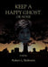 Keep a Happy Ghost, or None by Robert L. Skidmore