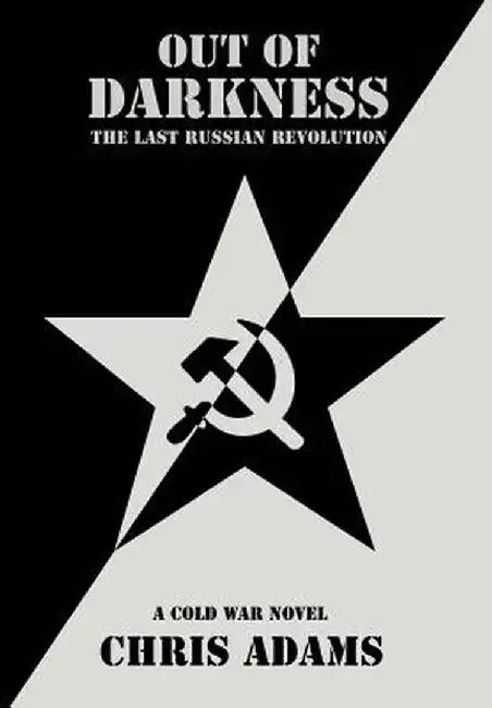 Out of Darkness: The Last Russian Revolution by Chris Adams