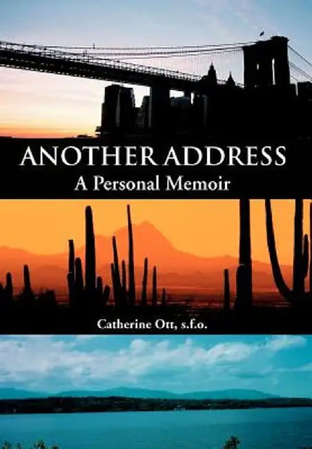 Another Address: A Personal Memoir by S. F. O. Catherine Ott