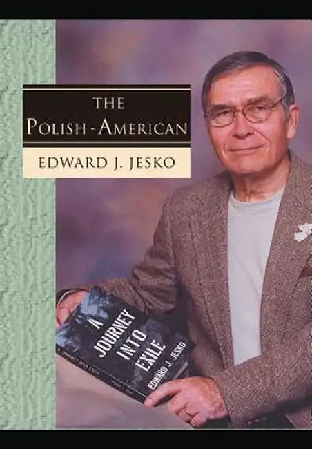 The Polish - American by Edward J. Jesko